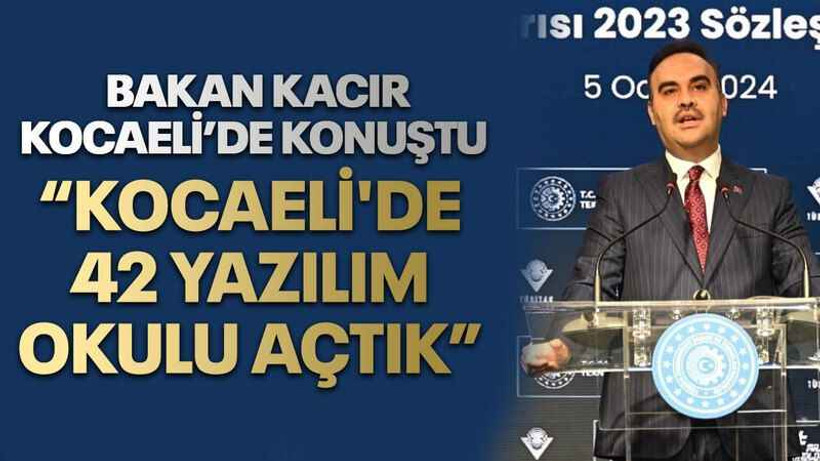 Bakan Kacır Kocaeli’de konuştu “Kocaeli'de 42 yazılım okulu açtık”